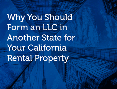 why you should form an llc in another state for your california rental property